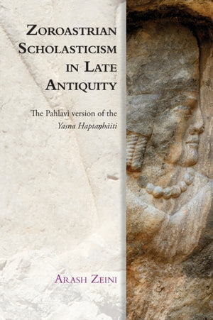 Zoroastrian Scholasticism in Late Antiquity