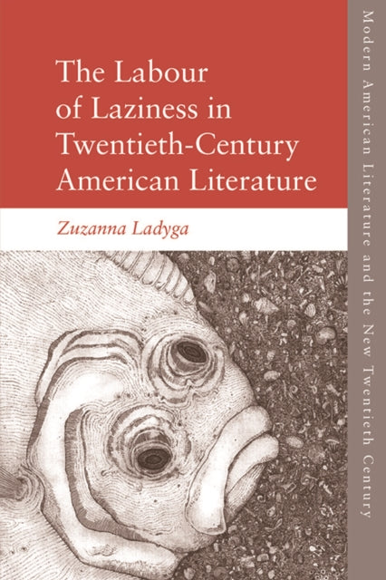 Book cover of: Labour of Laziness in Twentieth-Century American Literature. By: Zuzanna Ladyga