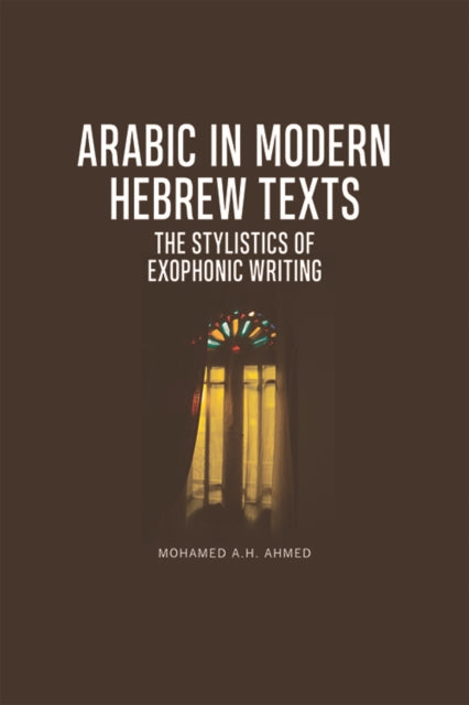 Book cover of: Arabic in Modern Hebrew Texts. By: Mohamed A. H. Ahmed