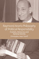 Book cover of: Raymond Aron's Philosophy of Political Responsibility. By: Christopher Adair-Toteff