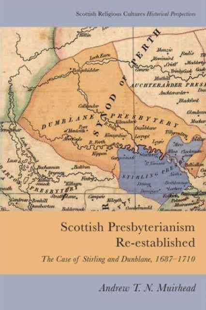 Book cover of: Scottish Presbyterianism Re-Established. By: Andrew T. N. Muirhead