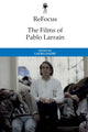 Book cover of: Refocus: the Films of Pablo Larrain. By: Laura Hatry