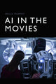 Book cover of: Ai in the Movies. By: Paula Murphy