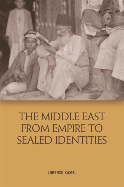 Book cover of: Middle East from Empire to Sealed Identities. By: Lorenzo Kamel