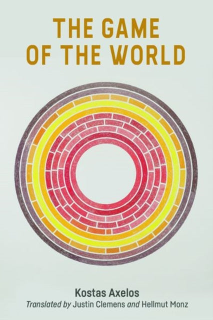 Book cover of: Game of the World. By: Kostas Axelos