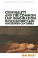 Book cover of: Criminality and the English Common Law Imagination in the 18th and 19th Centuries. By: Erin Sheley