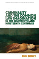 Book cover of: Criminality and the Common Law Imagination in the 18th and 19th Centuries. By: Erin Sheley