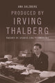 Book cover of: Produced by Irving Thalberg. By: Ana Salzberg