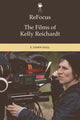 Book cover of: Refocus: the Films of Kelly Reichardt. By: E. Dawn Hall