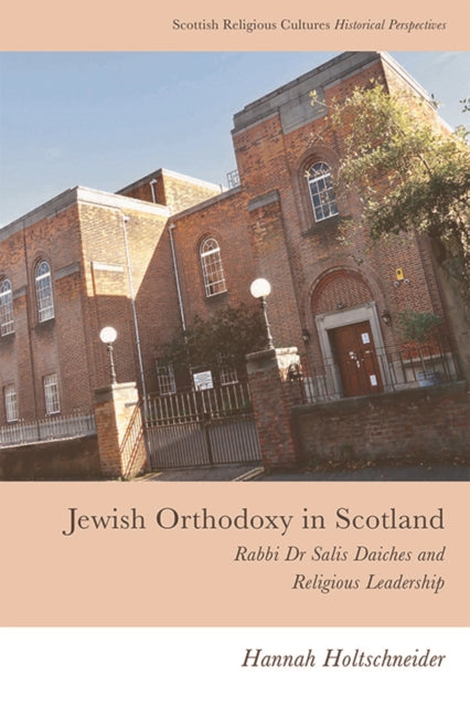 Book cover of: Jewish Orthodoxy in Scotland. By: Hannah Holtschneider