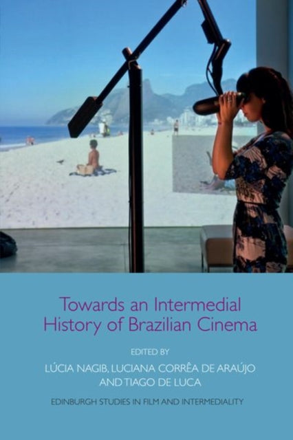 Book cover of: Towards an Intermedial History of Brazilian Cinema. By: Lúcia Nagib