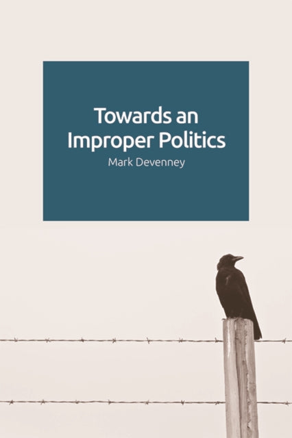 Book cover of: Towards an Improper Politics. By: Mark Devenney