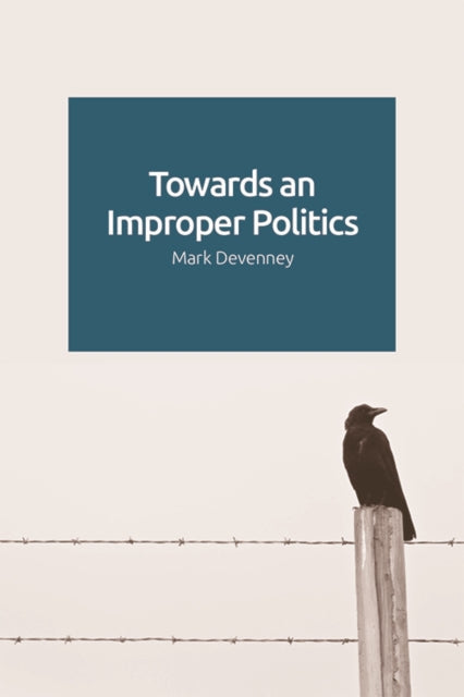 Book cover of: Towards an Improper Politics. By: Mark Devenney