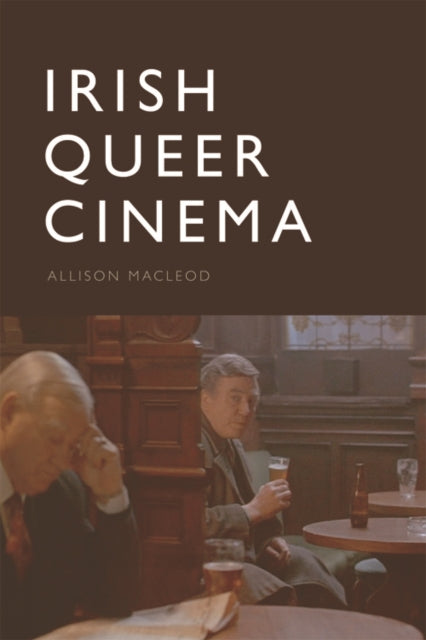 Book cover of: Irish Queer Cinema. By: Allison Macleod