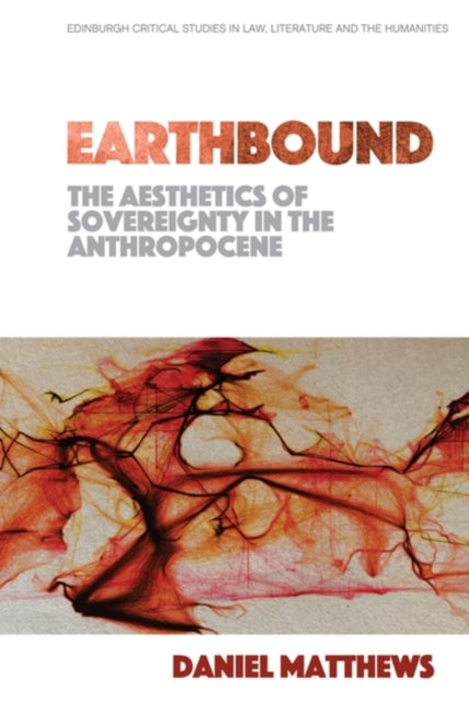 Earthbound: The Aesthetics of Sovereignty in the Anthropocene
