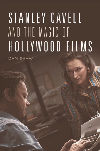 Book cover of: Stanley Cavell and the Magic of Hollywood Films. By: Daniel Shaw