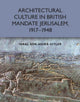 Book cover of: Architectural Culture in British-Mandate Jerusalem. By: Inbal Ben-Asher Gitler