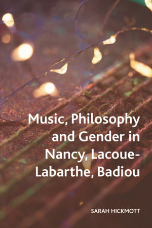 Music, Philosophy and Gender in Nancy, Lacoue-Labarthe, Badiou