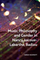 Book cover of: Music, Philosophy and Gender in Nancy, Lacoue-Labarthe, Badiou. By: Sarah Hickmott