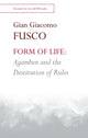 Book cover of: Form of Life: Agamben and the Destitution of Rules. By: Gian Giacomo Fusco