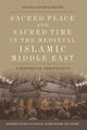 Book cover of: Sacred Place and Sacred Time in the Medieval Islamic Middle East. By: Daniella Talmon-Heller