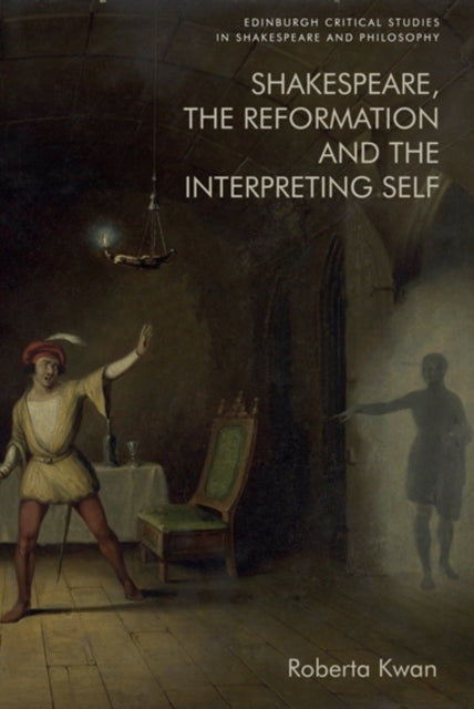 Book cover of: Shakespeare, the Reformation and the Interpreting Self. By: Roberta Kwan