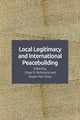 Book cover of: Local Legitimacy and International Peace Intervention. By: Oliver P. Richmond