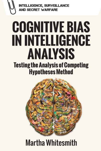 Book cover of: Cognitive Bias in Intelligence Analysis. By: Martha Whitesmith
