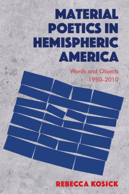 Book cover of: Material Poetics in Hemispheric America. By: Rebecca Kosick