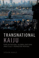 Book cover of: Transnational Kaiju. By: Steven Rawle