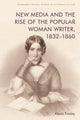 Book cover of: New Media and the Rise of the Popular Woman Writer, 1832 1860. By: Alexis Easley
