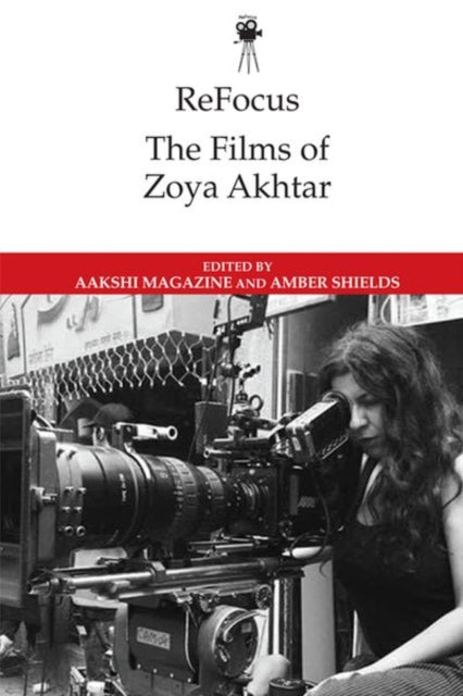 Book cover of: Refocus: the Films of Zoya Akhtar. By: Aakshi Magazine