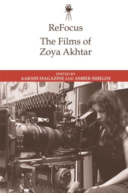 Book cover of: Refocus: the Films of Zoya Akhtar. By: Aakshi Magazine