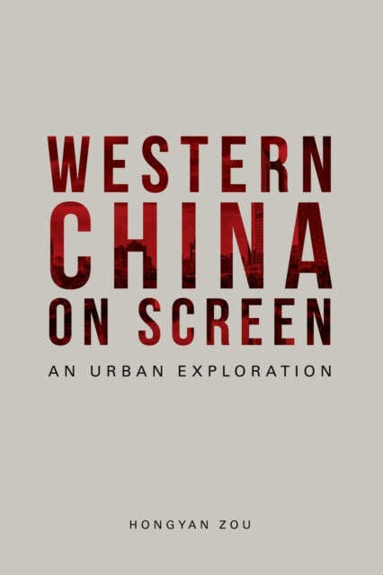 Book cover of: Western China on Screen. By: Hongyan Zou