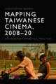 Book cover of: Mapping Taiwanese Cinema, 2008-20. By: Christopher Brown