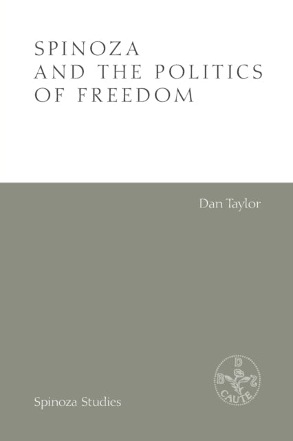 Book cover of: Spinoza and the Politics of Freedom. By: Dan Taylor