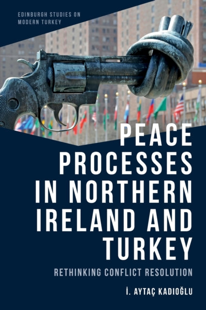 Book cover of: Peace Processes in Northern Ireland and Turkey. By: İ. Aytaç Kadıoğlu