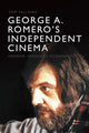 Book cover of: George A. Romero's Independent Cinema. By: Tom Fallows