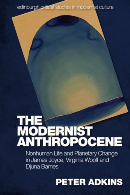 Book cover of: Modernist Anthropocene. By: Peter Adkins