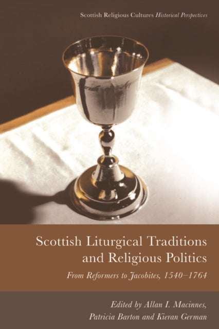 Book cover of: Scottish Liturgical Traditions and Religious Politics. By: Allan I. Macinnes