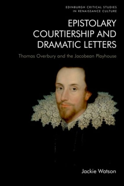 Book cover of: Epistolary Courtiership and Dramatic Letters. By: Jackie Watson