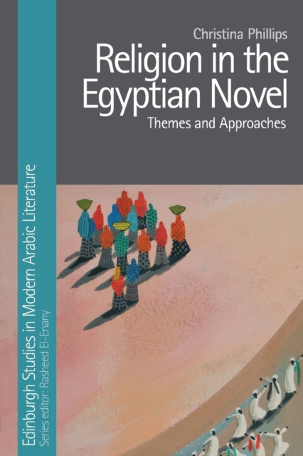 Book cover of: Religion in the Egyptian Novel. By: Christina Phillips