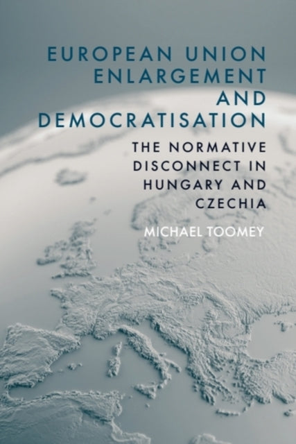 Book cover of: European Union Enlargement and Democratisation. By: Michael Toomey