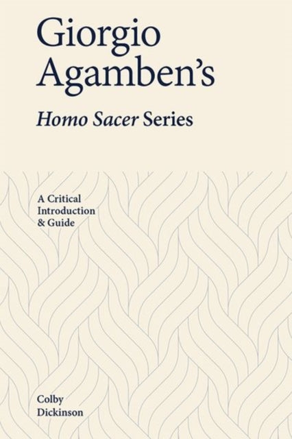 Book cover of: Giorgio Agamben's Homo Sacer Series. By: Colby Dickinson