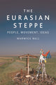 Book cover of: Eurasian Steppe. By: Warwick Ball