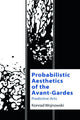 Book cover of: Probabilistic Aesthetics of the Avant-Gardes. By: Konrad Wojnowski
