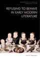 Book cover of: Refusing to Behave in Early Modern Literature. By: Laura Seymour