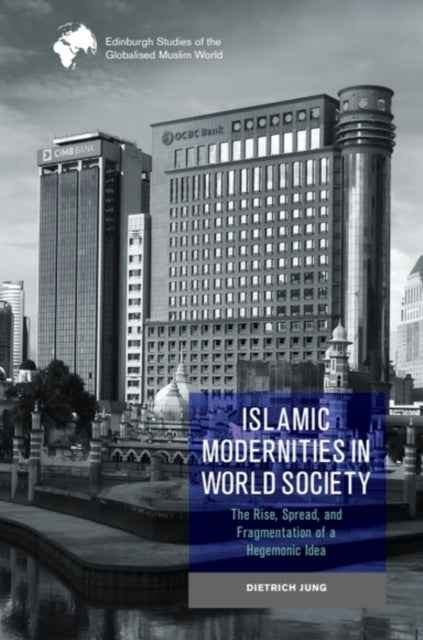 Book cover of: Islamic Modernities in World Society