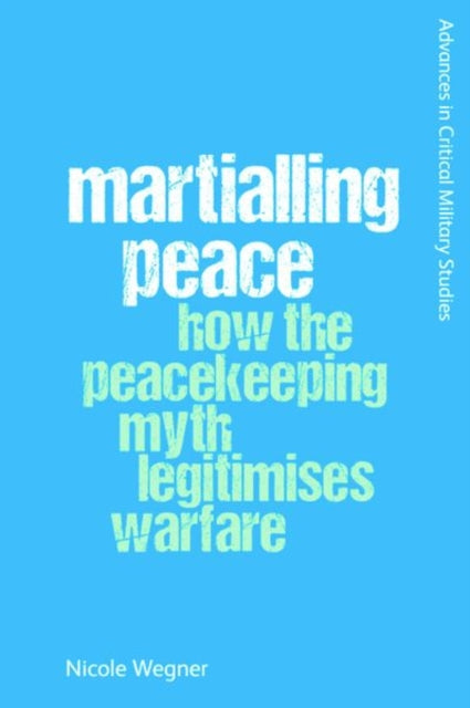 Book cover of: Martialling Peace. By: Nicole Wegner