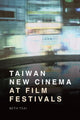 Book cover of: Taiwan New Cinema at Film Festivals. By: Beth Tsai